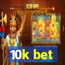 10k bet